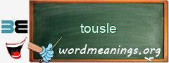 WordMeaning blackboard for tousle